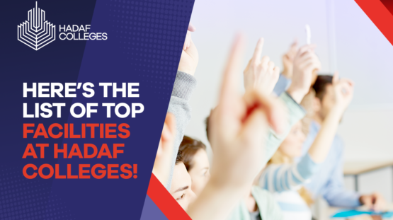 Here’s the List of Top Facilities at Hadaf Colleges!