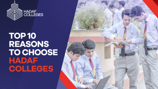 Top 10 Reasons to Choose Hadaf Colleges