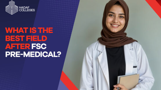 Explore FSC Pre-Medical at Hadaf Colleges Peshawar
