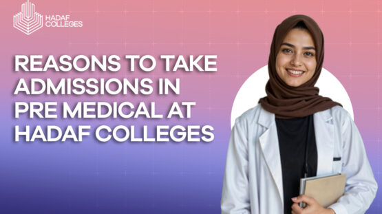 Get Admissions in Pre Medical at Hadaf Colleges
