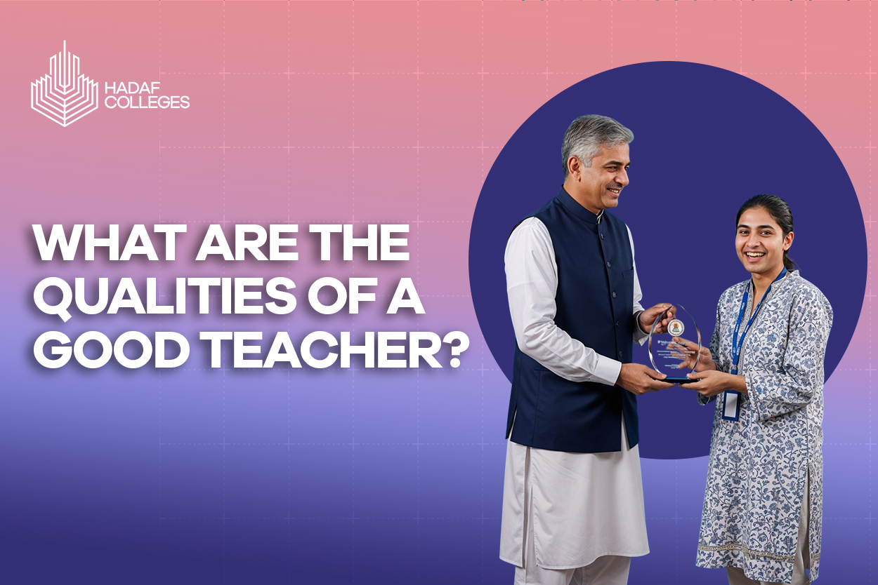 Discover qualities of a good teacher at Hadaf Colleges
