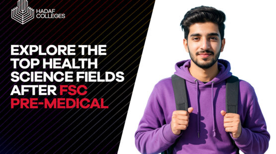 Explore the Top Health Science Fields After FSC Pre-Medical at Hadaf colleges