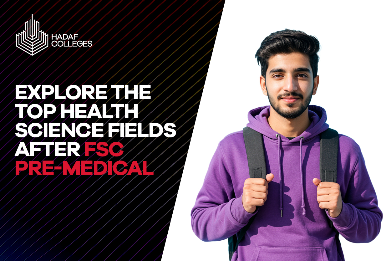Explore the Top Health Science Fields After FSC Pre-Medical at Hadaf colleges