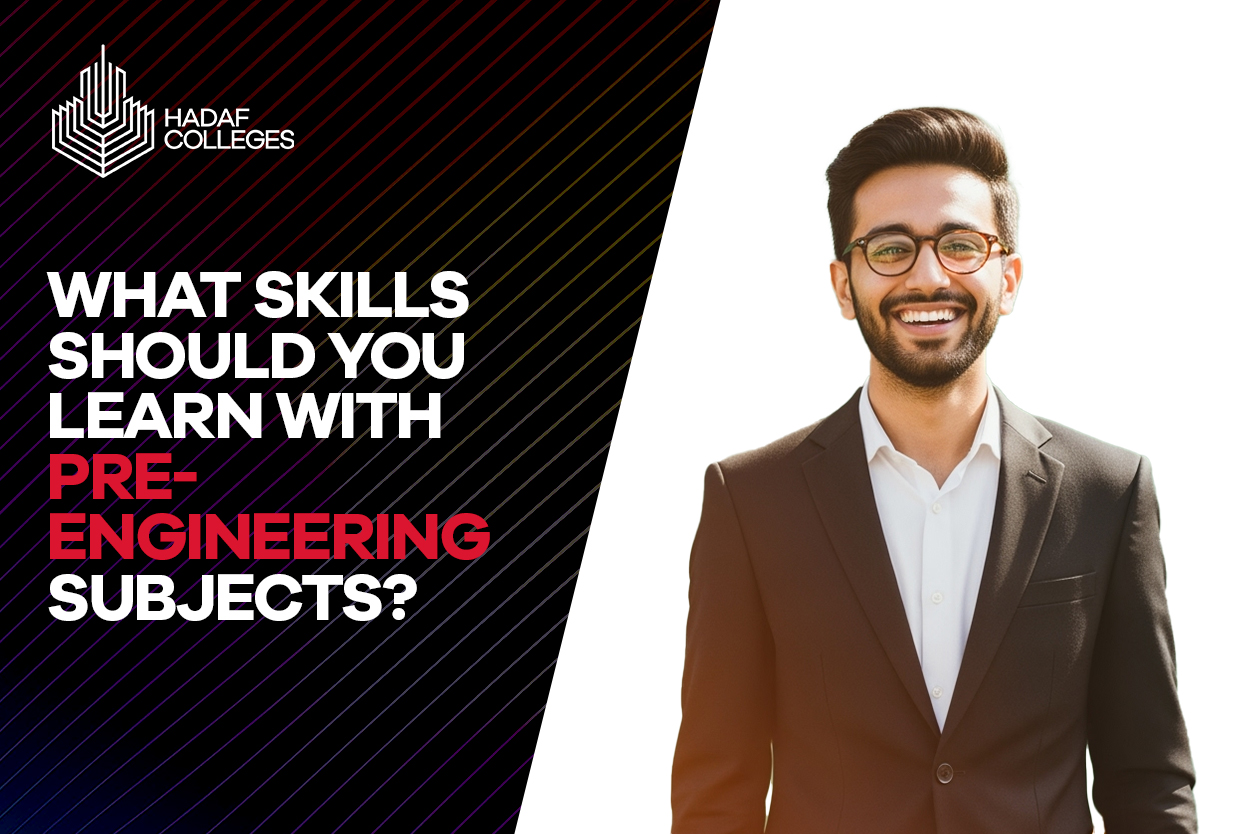 Explore the skills gained through FSC pre-engineering subjects at Hadaf Colleges