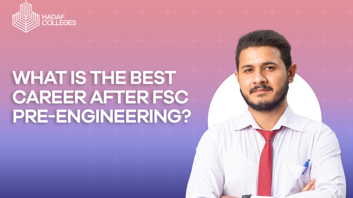 Explore the Best Career After FSC Pre-Engineering at Hadaf Colleges
