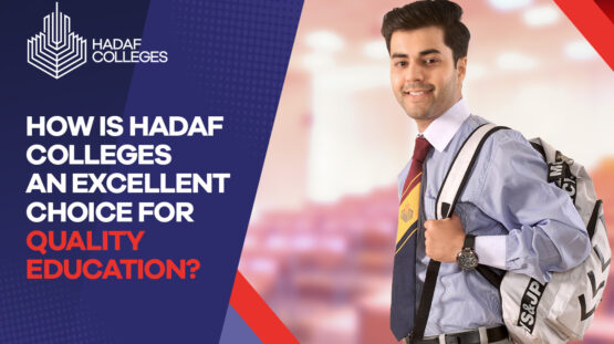 Explore why Hadaf Colleges an Excellent Choice for Quality Education