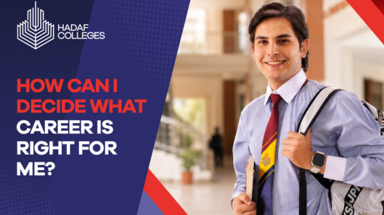 Explore How Can I Decide What Career Is Right for Me? with Hadaf Colleges