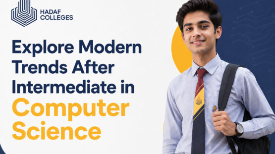 Modern Trends After Intermediate in Computer Science  at Hadaf Colleges