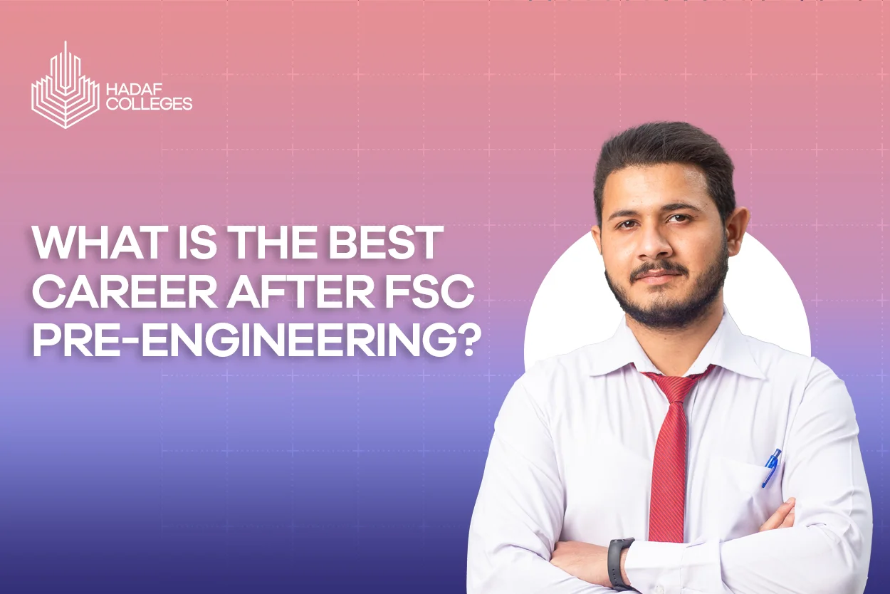 Explore the Best Career After FSC Pre-Engineering at Hadaf Colleges